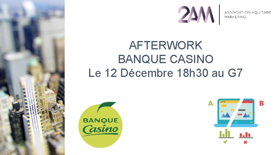 AFTERWORK BANQUE CASINO Le 12 Décembre 18 h 30 au G 7 