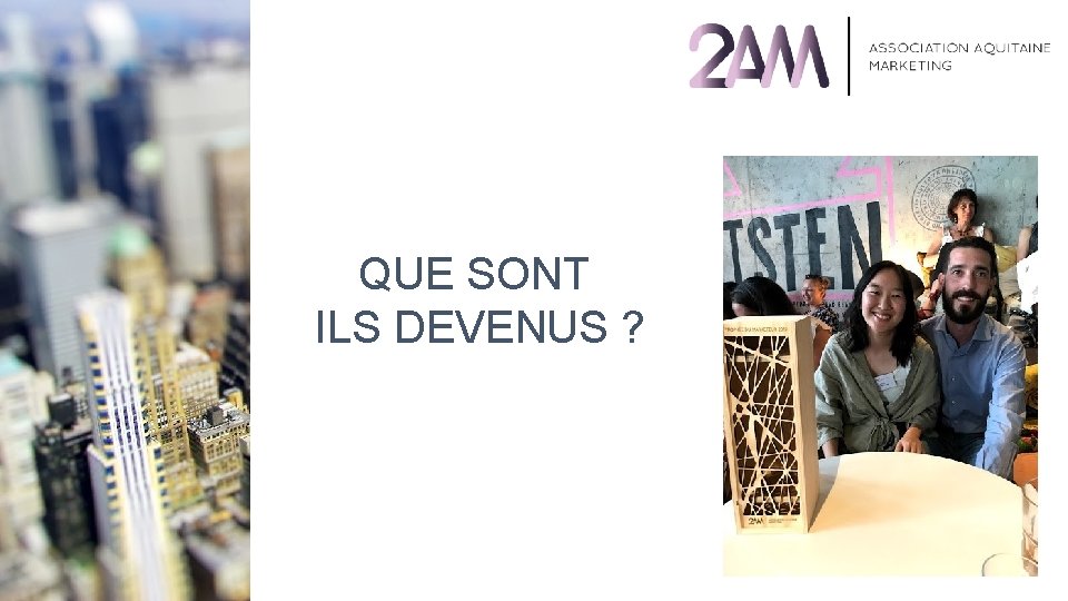 QUE SONT ILS DEVENUS ? 