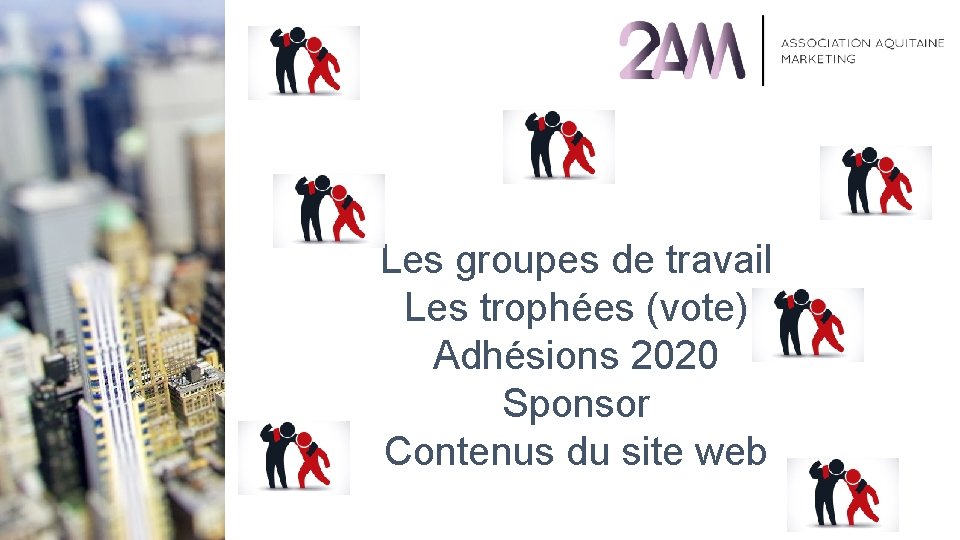 Les groupes de travail Les trophées (vote) Adhésions 2020 Sponsor Contenus du site web