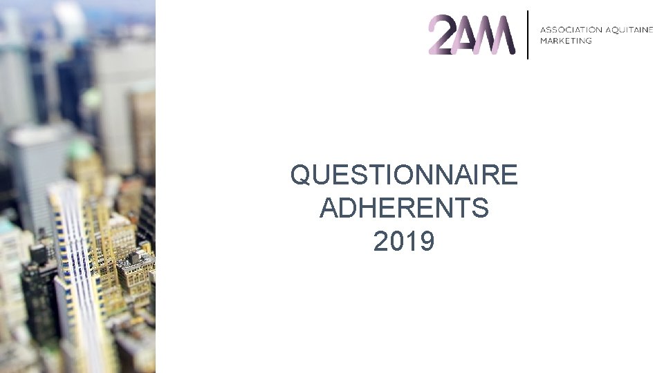 QUESTIONNAIRE ADHERENTS 2019 