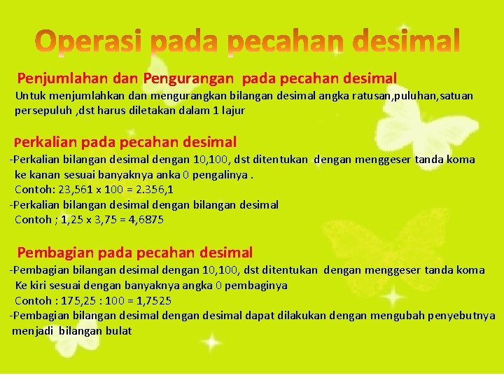 Penjumlahan dan Pengurangan pada pecahan desimal Untuk menjumlahkan dan mengurangkan bilangan desimal angka ratusan,