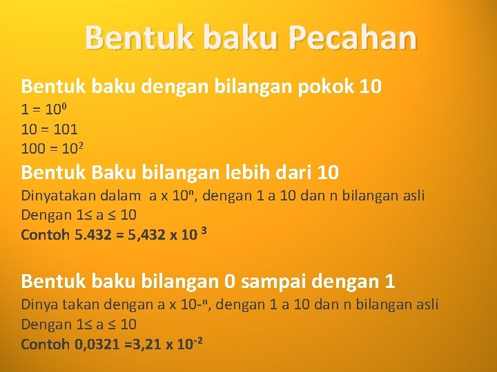 Bentuk baku Pecahan Bentuk baku dengan bilangan pokok 10 1 = 100 10 =