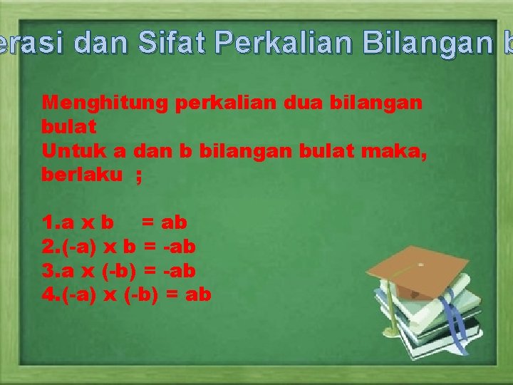 erasi dan Sifat Perkalian Bilangan b Menghitung perkalian dua bilangan bulat Untuk a dan