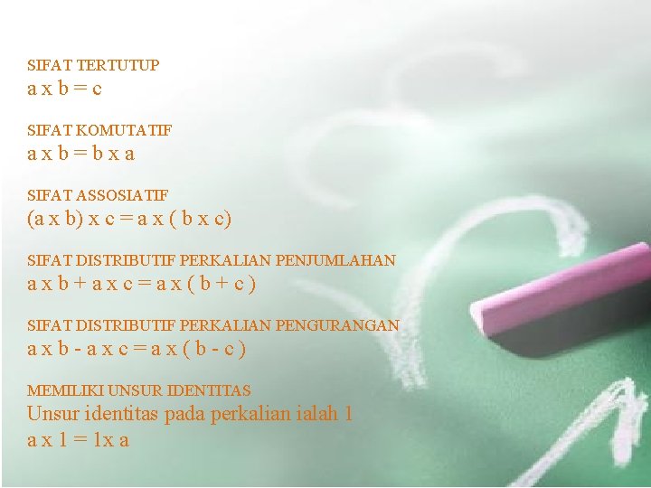 SIFAT TERTUTUP axb=c SIFAT KOMUTATIF axb=bxa SIFAT ASSOSIATIF (a x b) x c =