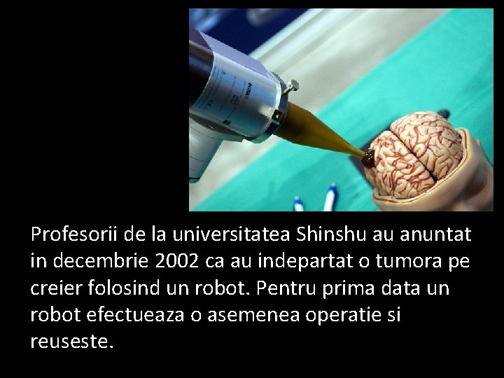 Profesorii de la universitatea Shinshu au anuntat in decembrie 2002 ca au indepartat o