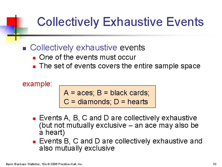 Collectively Exhaustive Events n Collectively exhaustive events n n One of the events must