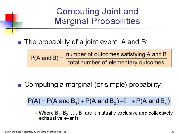 Computing Joint and Marginal Probabilities n The probability of a joint event, A and