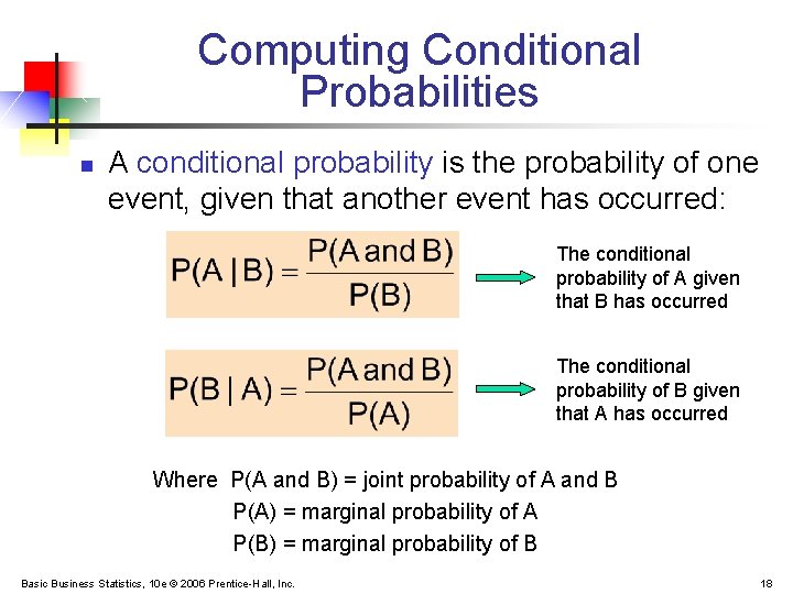 Computing Conditional Probabilities n A conditional probability is the probability of one event, given