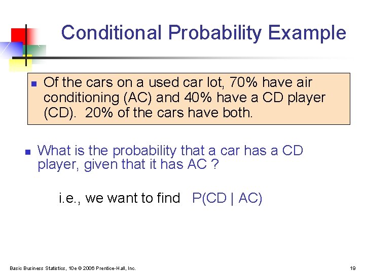 Conditional Probability Example n n Of the cars on a used car lot, 70%
