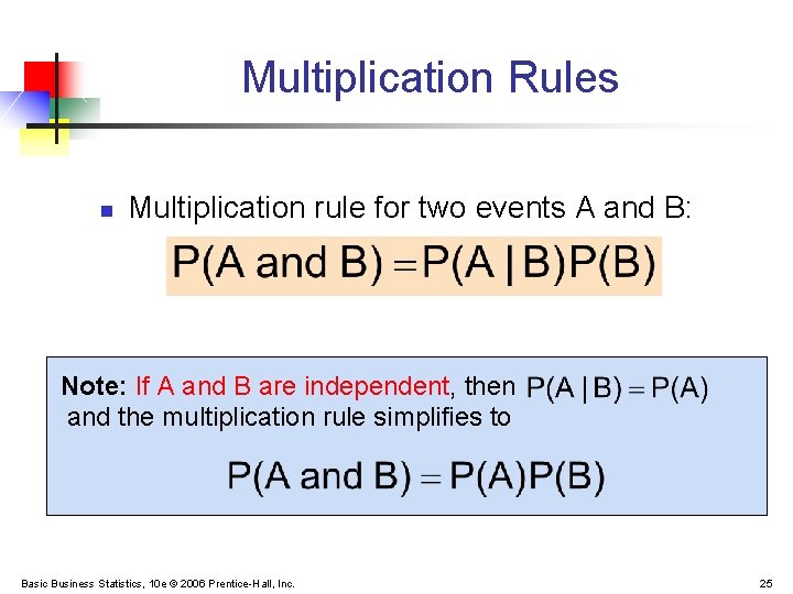 Multiplication Rules n Multiplication rule for two events A and B: Note: If A