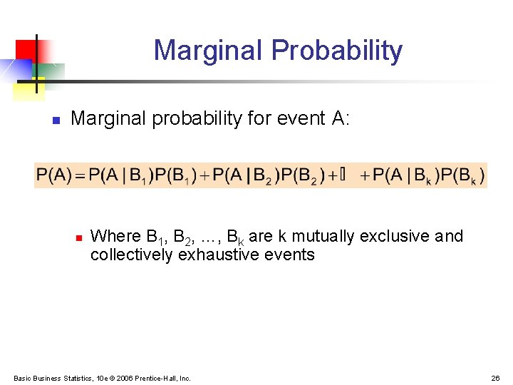 Marginal Probability n Marginal probability for event A: n Where B 1, B 2,
