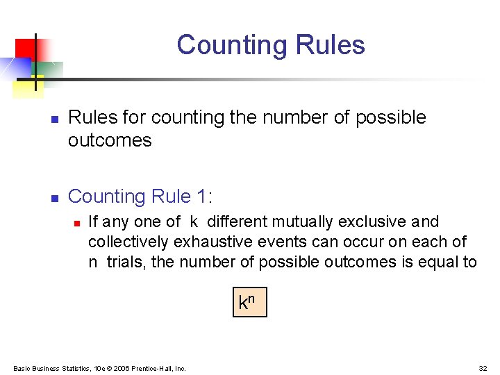 Counting Rules n n Rules for counting the number of possible outcomes Counting Rule