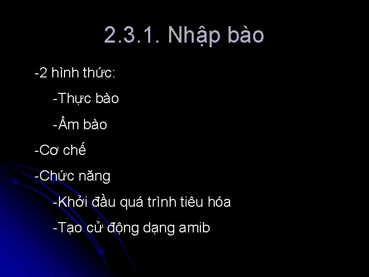 2. 3. 1. Nhập bào -2 hình thức: -Thực bào -Ẩm bào -Cơ chế