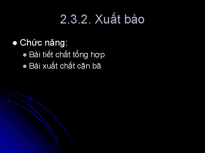 2. 3. 2. Xuất bào l Chức năng: l Bài tiết chất tổng hợp