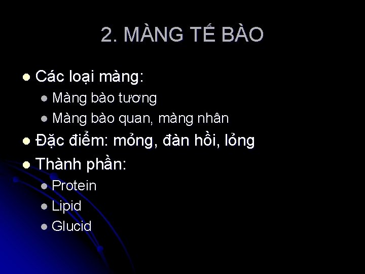 2. MÀNG TẾ BÀO l Các loại màng: l Màng bào tương l Màng