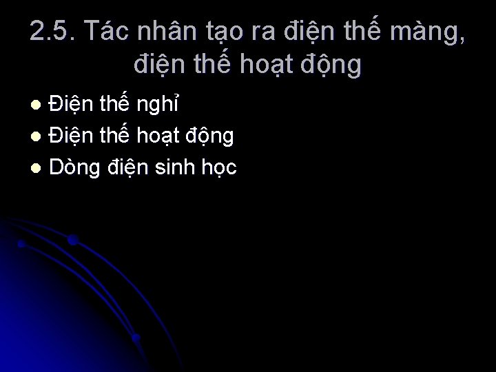 2. 5. Tác nhân tạo ra điện thế màng, điện thế hoạt động Điện