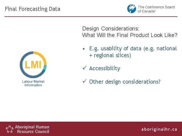 Final Forecasting Data Design Considerations: What Will the Final Product Look Like? • E.