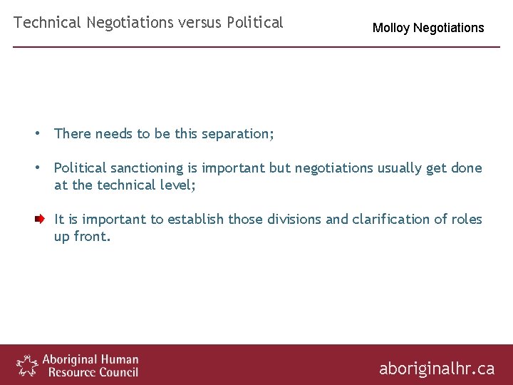 Technical Negotiations versus Political Molloy Negotiations • There needs to be this separation; •