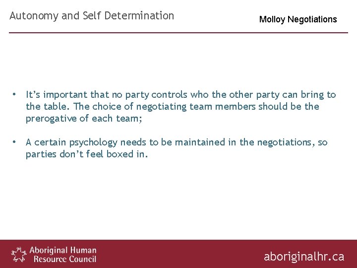 Autonomy and Self Determination Molloy Negotiations • It’s important that no party controls who