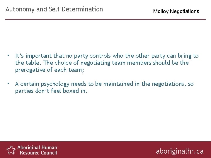 Autonomy and Self Determination Molloy Negotiations • It’s important that no party controls who