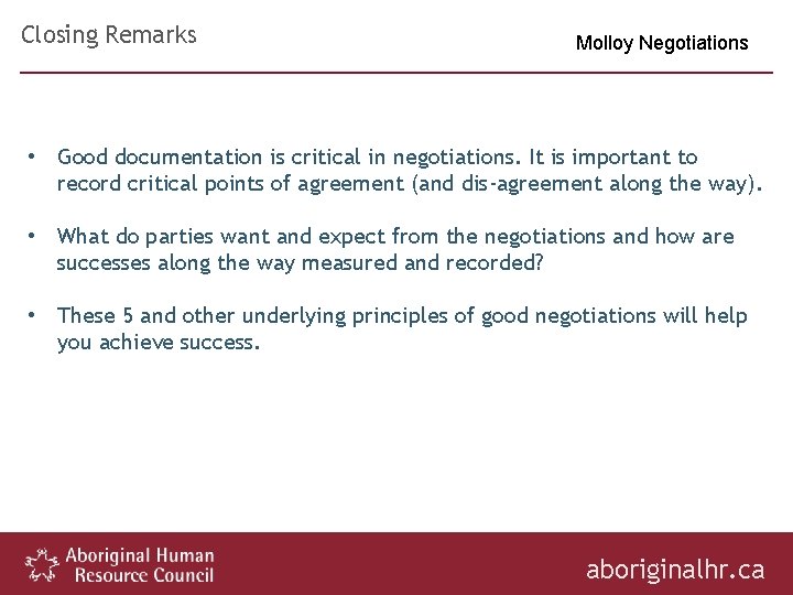 Closing Remarks Molloy Negotiations • Good documentation is critical in negotiations. It is important