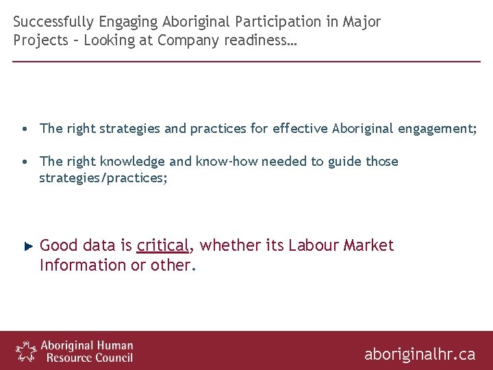 Successfully Engaging Aboriginal Participation in Major Projects – Looking at Company readiness… • The