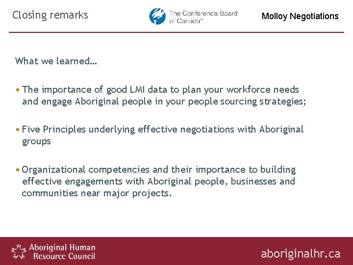 Closing remarks Molloy Negotiations What we learned… • The importance of good LMI data