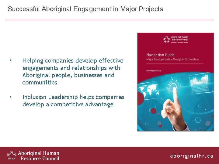 Successful Aboriginal Engagement in Major Projects • Helping companies develop effective engagements and relationships