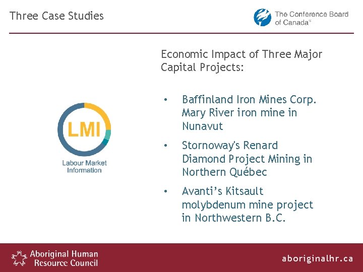 Three Case Studies Economic Impact of Three Major Capital Projects: • Baffinland Iron Mines