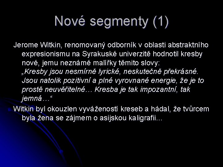Nové segmenty (1) Jerome Witkin, renomovaný odborník v oblasti abstraktního expresionismu na Syrakuské univerzitě