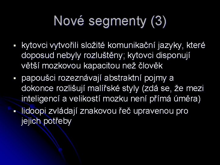 Nové segmenty (3) § § § kytovci vytvořili složité komunikační jazyky, které doposud nebyly
