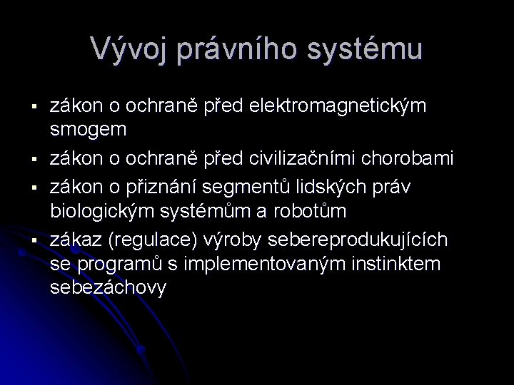 Vývoj právního systému § § zákon o ochraně před elektromagnetickým smogem zákon o ochraně