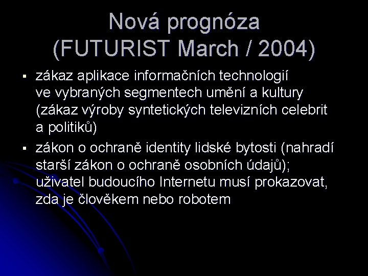 Nová prognóza (FUTURIST March / 2004) § § zákaz aplikace informačních technologií ve vybraných