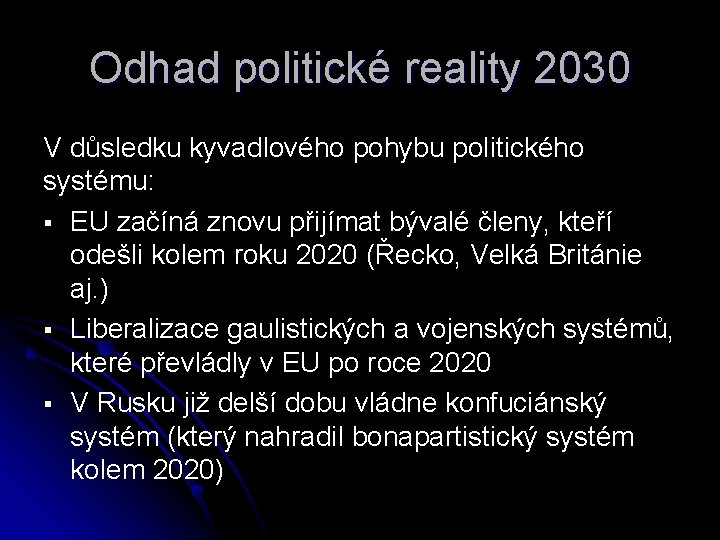 Odhad politické reality 2030 V důsledku kyvadlového pohybu politického systému: § EU začíná znovu