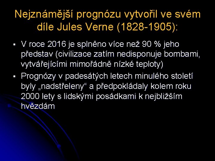 Nejznámější prognózu vytvořil ve svém díle Jules Verne (1828 -1905): § § V roce