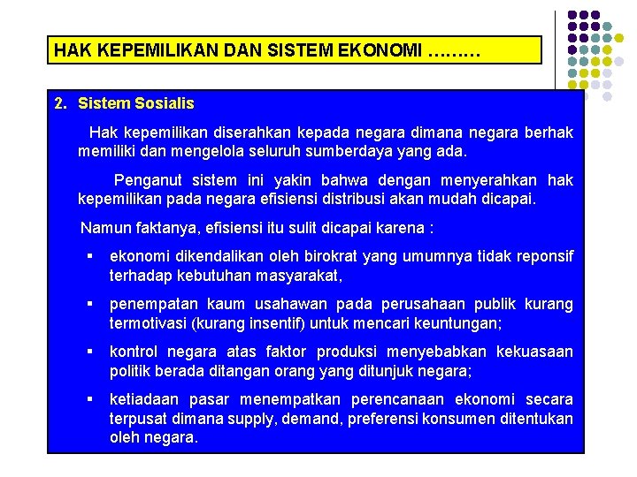 HAK KEPEMILIKAN DAN SISTEM EKONOMI ……… 2. Sistem Sosialis Hak kepemilikan diserahkan kepada negara