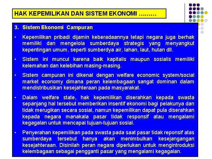 HAK KEPEMILIKAN DAN SISTEM EKONOMI ……… 3. Sistem Ekonomi Campuran • Kepemilikan pribadi dijamin