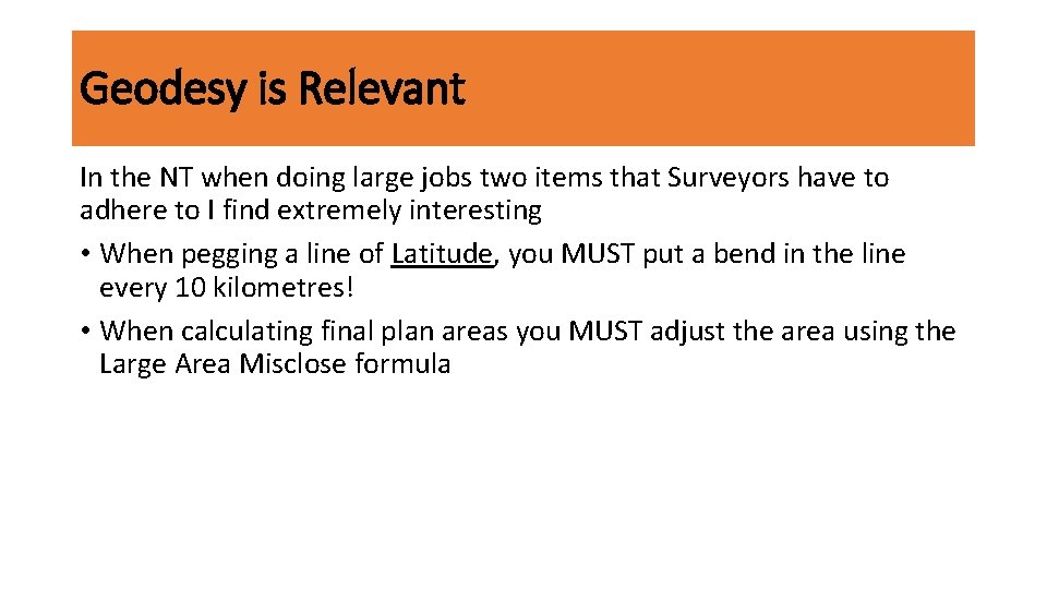 Geodesy is Relevant In the NT when doing large jobs two items that Surveyors