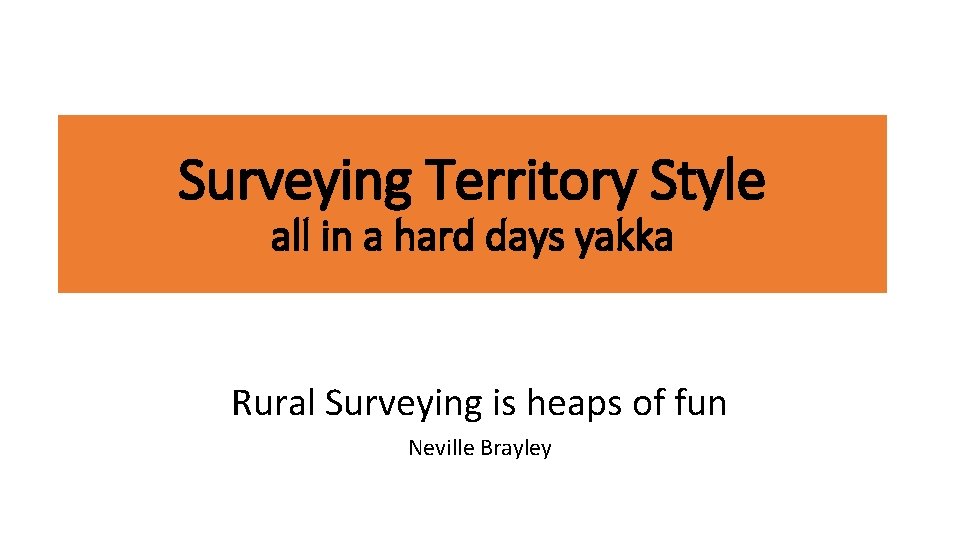 Surveying Territory Style all in a hard days yakka Rural Surveying is heaps of