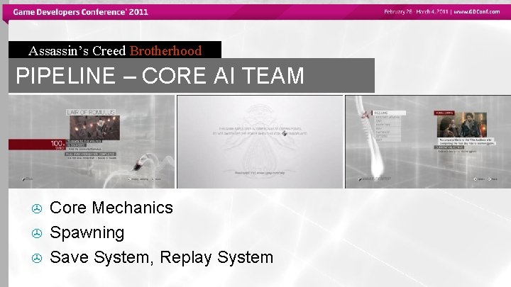 Assassin’s Creed Brotherhood PIPELINE – CORE AI TEAM > > > Core Mechanics Spawning