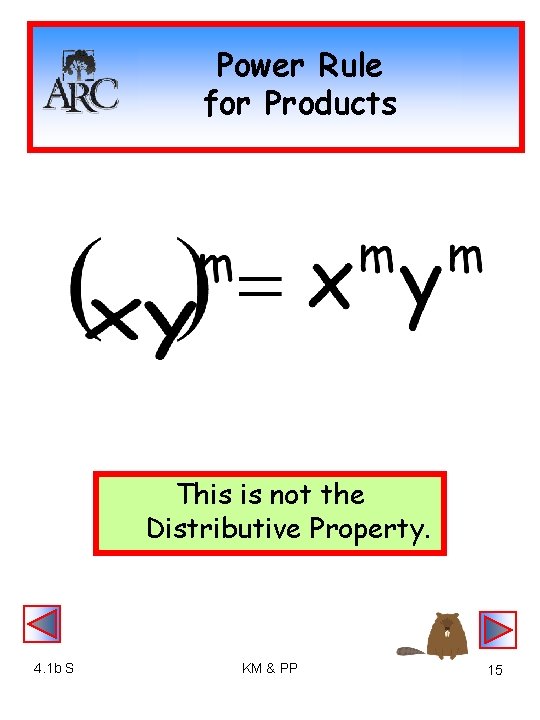 Power Rule for Products This is not the Distributive Property. 4. 1 b S