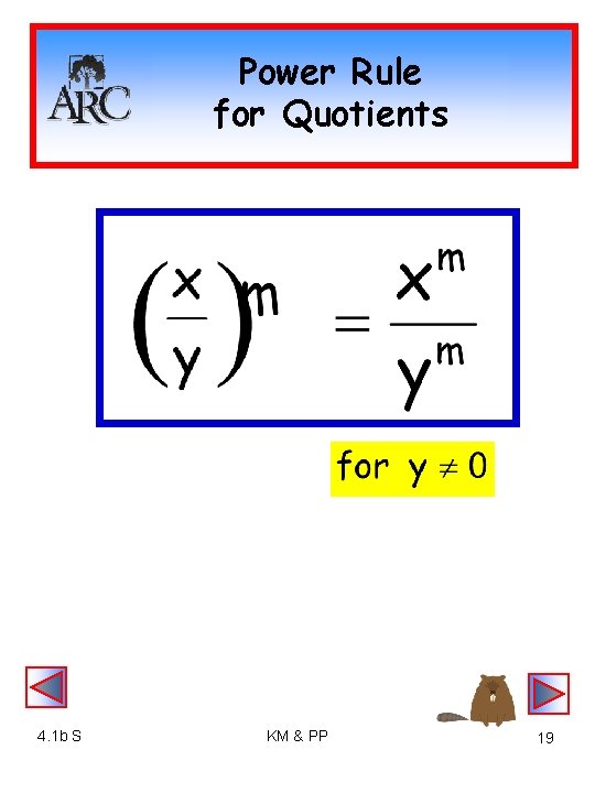 Power Rule for Quotients 4. 1 b S KM & PP 19 
