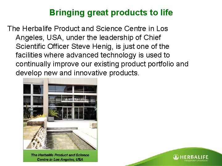 Bringing great products to life The Herbalife Product and Science Centre in Los Angeles,