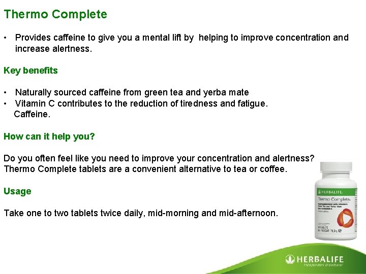 Thermo Complete • Provides caffeine to give you a mental lift by helping to