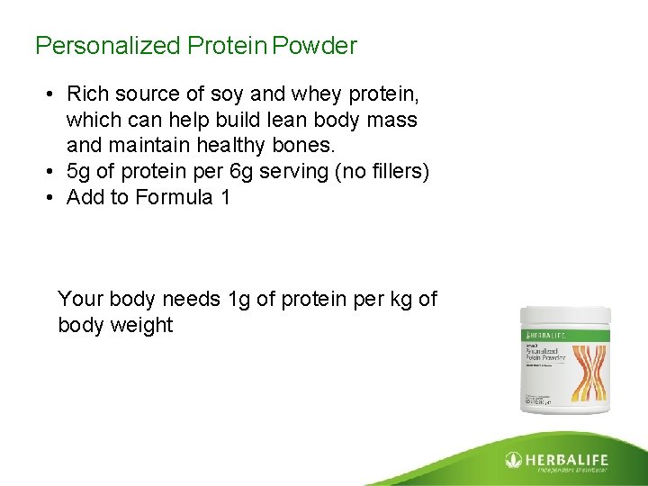 Personalized Protein Powder • Rich source of soy and whey protein, which can help
