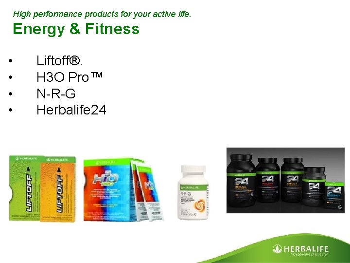 High performance products for your active life. Energy & Fitness • • Liftoff®. H