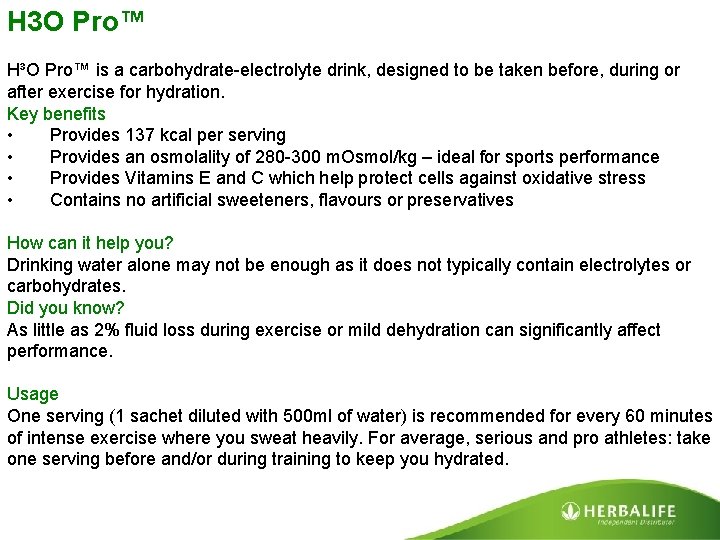 H 3 O Pro™ H³O Pro™ is a carbohydrate-electrolyte drink, designed to be taken