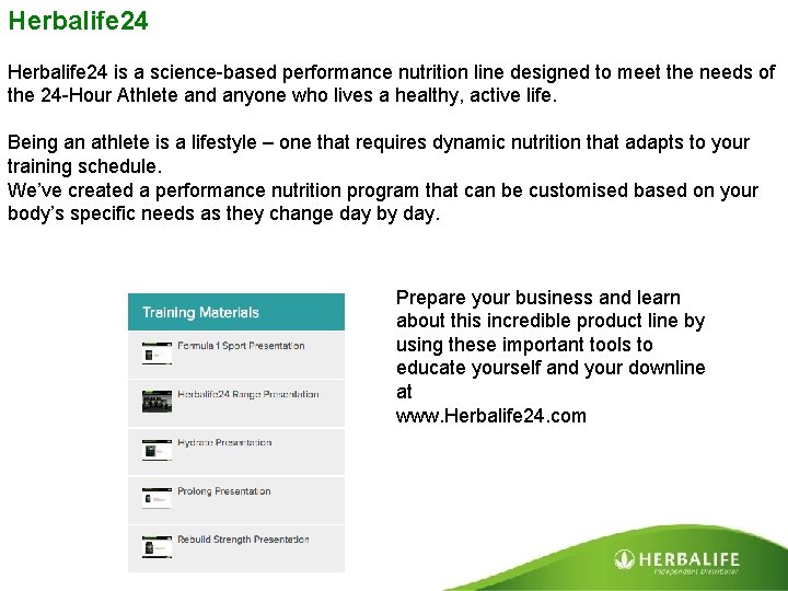 Herbalife 24 is a science-based performance nutrition line designed to meet the needs of