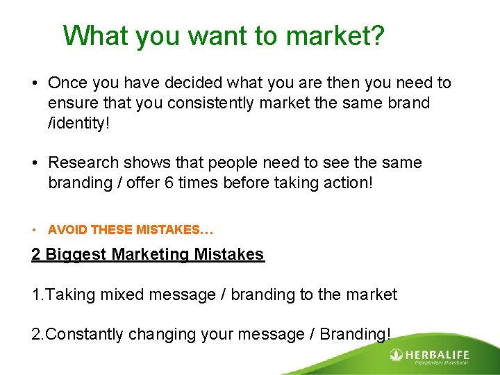 What you want to market? • Once you have decided what you are then