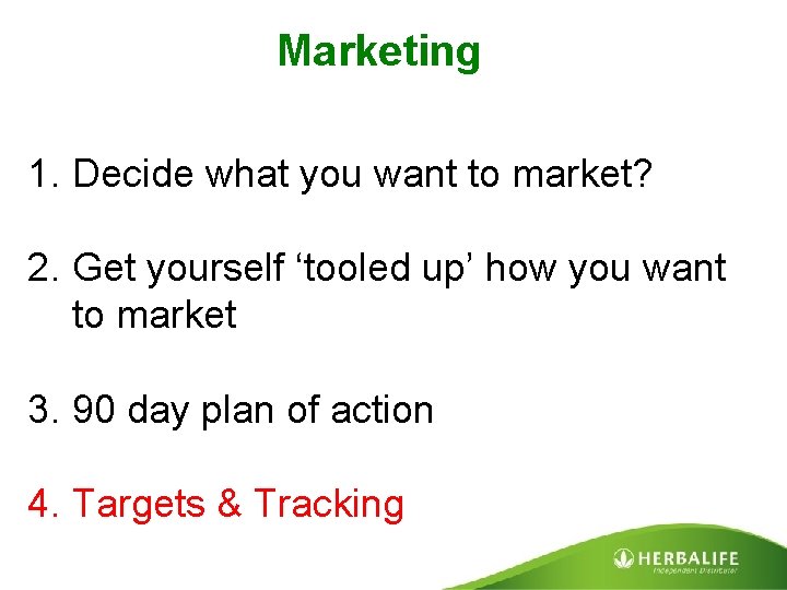 Marketing 1. Decide what you want to market? 2. Get yourself ‘tooled up’ how